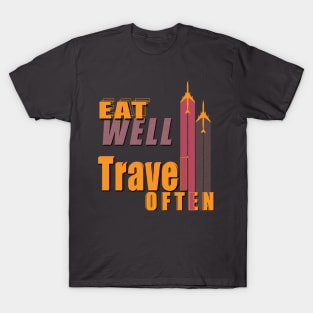 Eat Well, Travel Often. T-Shirt